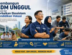 Membangun SDM Unggul Dimulai dari Perbaikan Ekosistem Pendidikan Vokasi